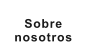 Sobre  nosotros